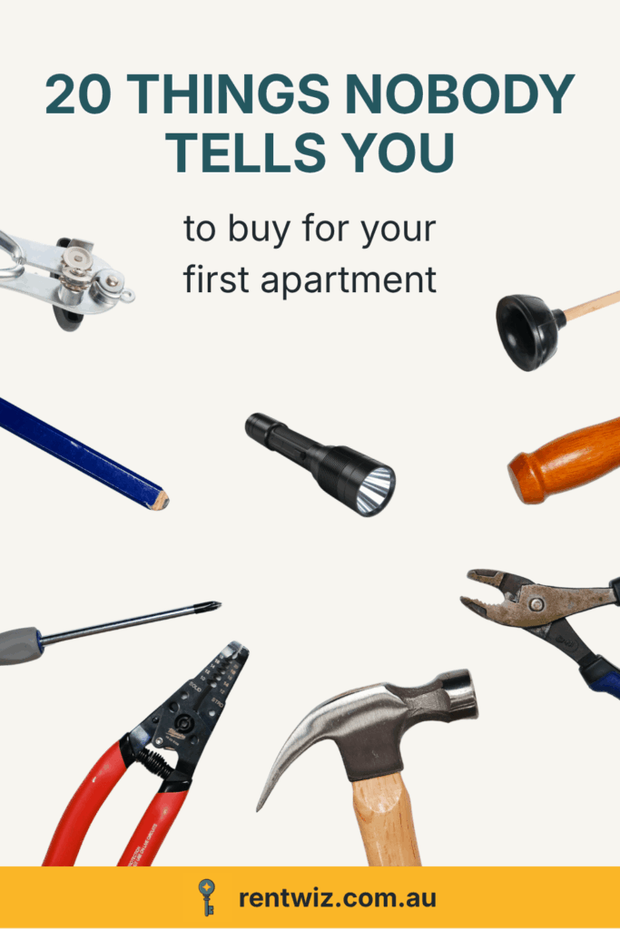 Collection of practical renter supplies including a can opener, plunger, blue pencil, flashlight, screwdriver, wire cutters, hammer, and pliers. Text reads: "20 Things Nobody Tells You to buy for your first apartment" from rentwiz.com.au.